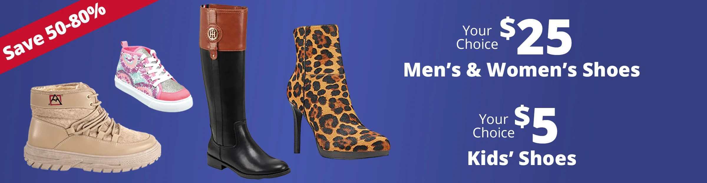 Your Choice Men's and Women's shoes, $25.00. Your Choice kid's shoes, $5.00